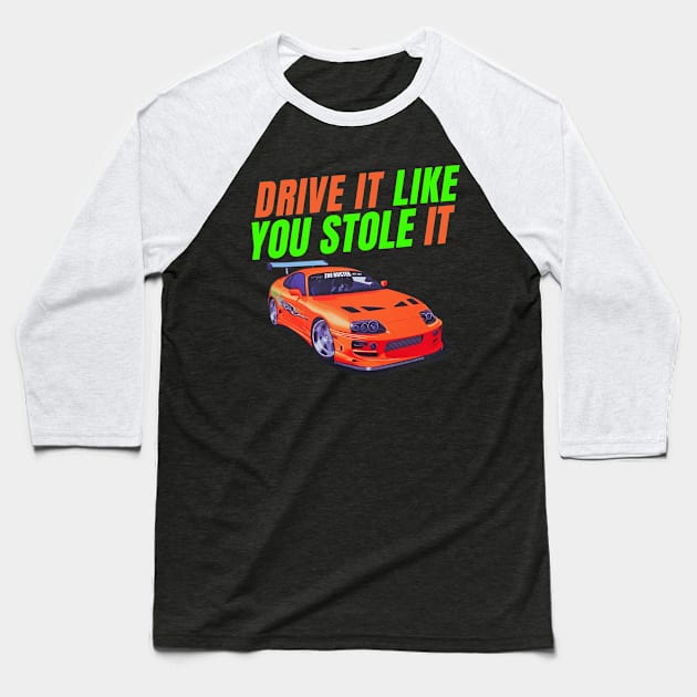 Drive it like you stole it { Paul walker's A80 Supra Baseball T-Shirt by MOTOSHIFT